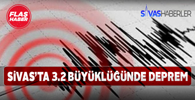 Sivas’ta meydana gelen 3.2’lik deprem korkuttu
