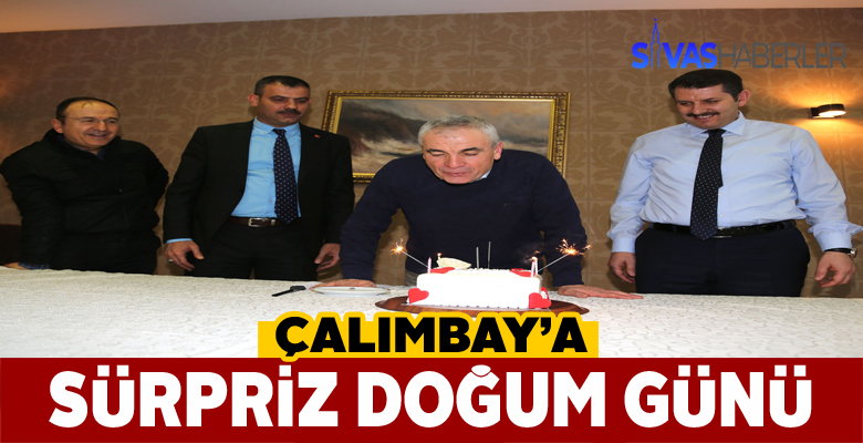 Sivas Valisinden Rıza Çalımbay’a doğum günü sürprizi