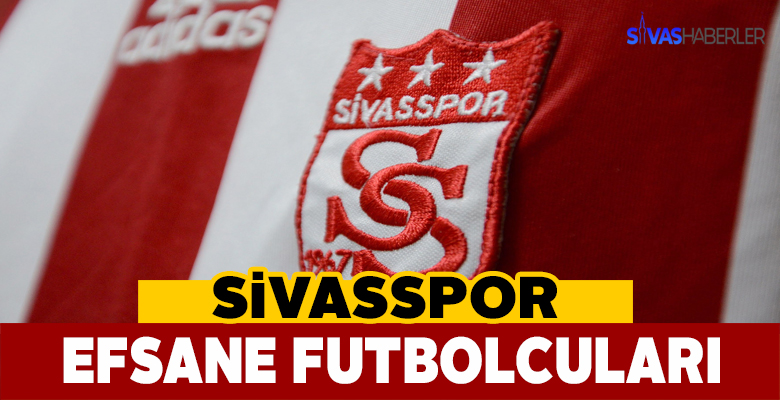 Sivasspor Efsane Futbolcuları