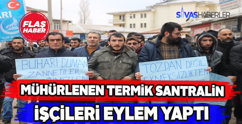 Sivas’ta termik santral işçileri eylem yaptı