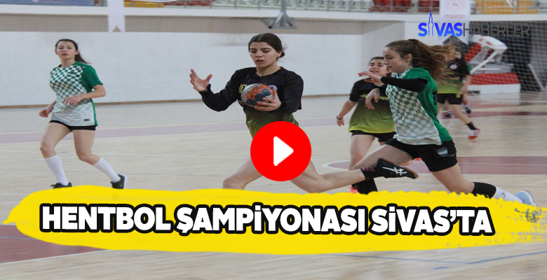 Sivas’ta Hentbol Türkiye Şampiyonası maratonu başladı