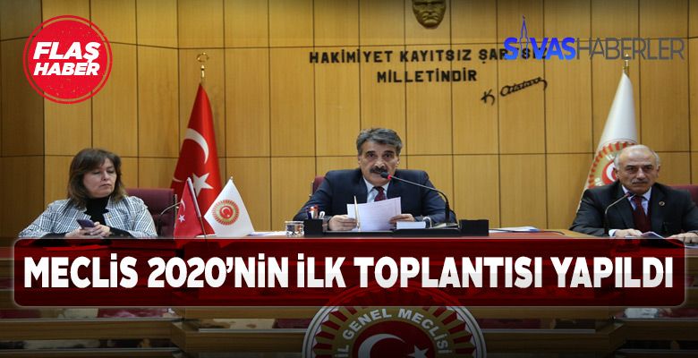 Sivas’ta Meclis yeni yılda ilk kez toplandı