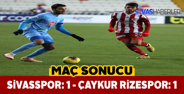 Sivasspor, Çaykur Rizespor son dakika golü ile 1-1 bitti