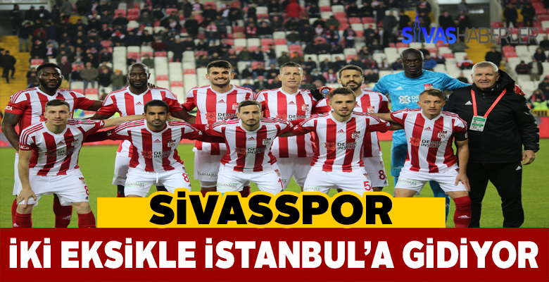Sivasspor Beşiktaş maçına 2 eksikle sahaya çıkacak