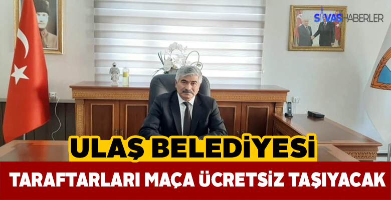 Ulaş Belediyesi taraftarlar için ücretsiz araç kaldıracak