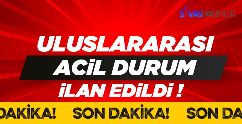 Ve beklenen oldu Uluslararası acil durum uyarısı yapıldı !