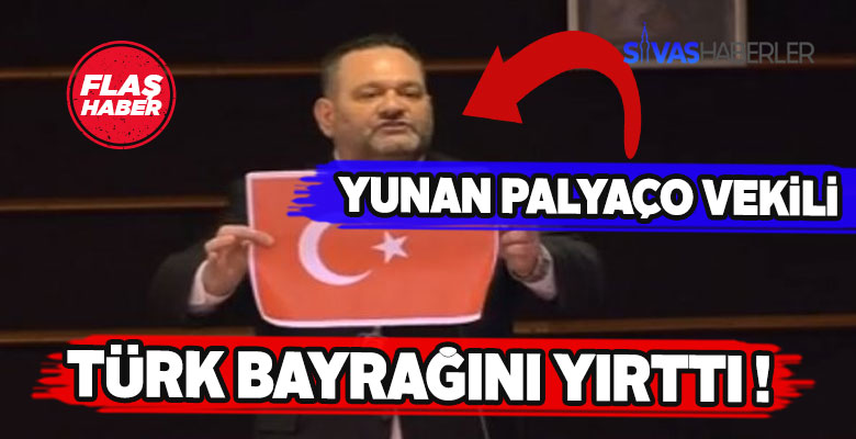 Kendini bilmez Yunan vekil Türk bayrağını yırttı