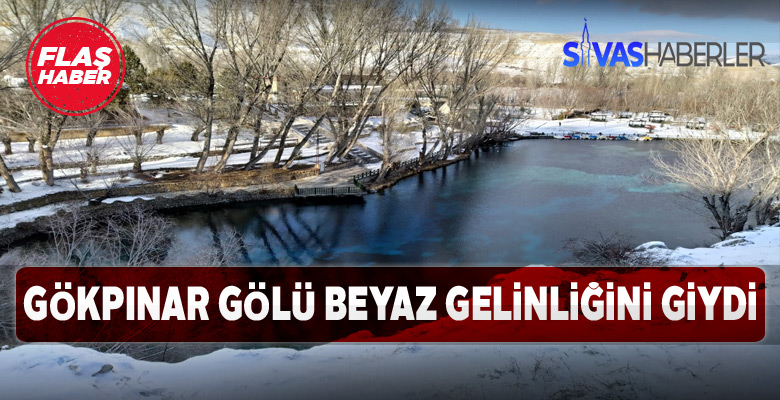 Sivas Gökpınar gölü kar yağışının etkisiyle bembeyaz oldu