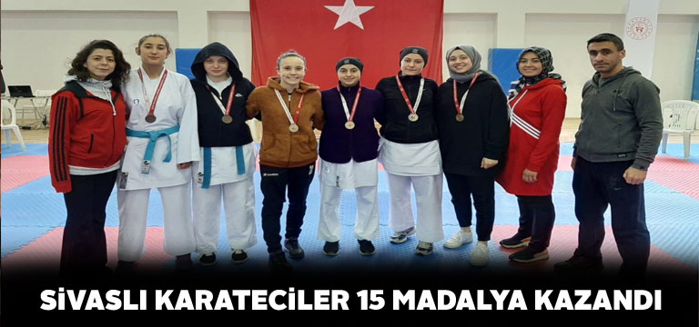 Genç karateciler Sivas’a 15 madalya getirdi