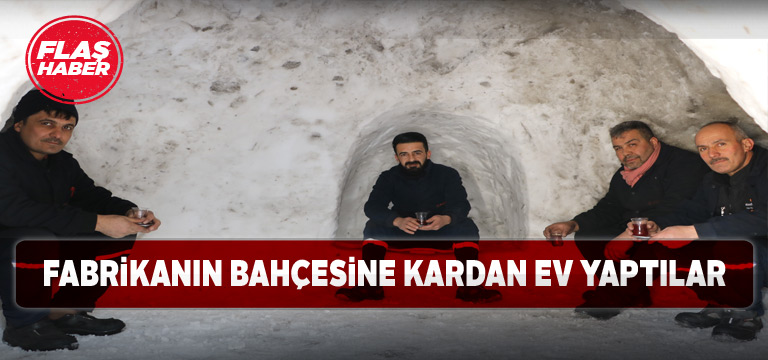 Fabrika çalışanları devasa bir kardan ev yaptı