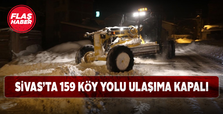 Sivas’ta ulaşılamayan köy sayısı 159’a düştü