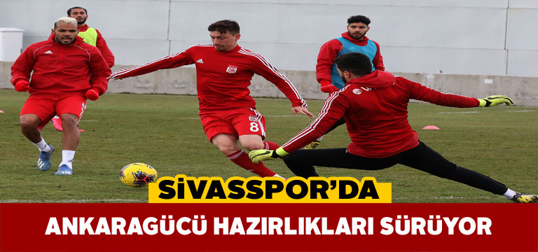 Sivasspor Ankaragücü maçının hazırlıklarını sürdürdü