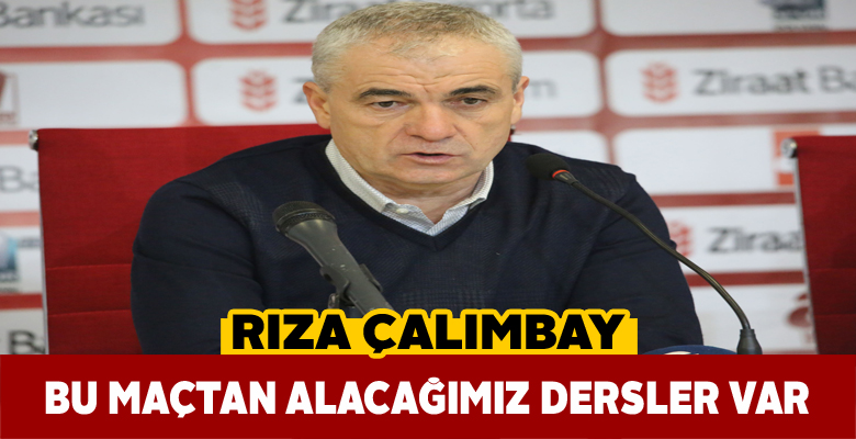 Rıza Çalımbay: “Sakat arkadaşların yokluğu bizi etkiledi”