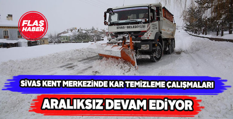 Sivas’ın merkezinde kar temizleme seferberliği