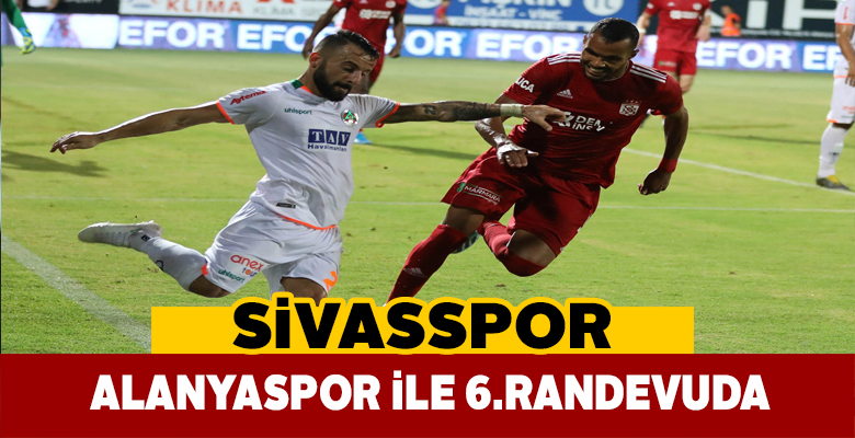 Sivasspor, Alanyaspor ile altıncı kez karşılaşacak