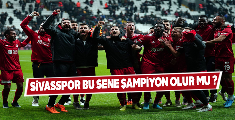 Sivasspor Bu Yıl Şampiyon Olur mu?
