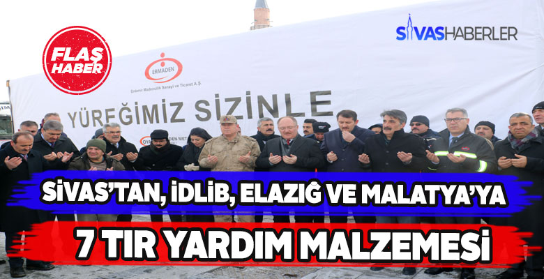Sivas’tan mazlumlara 7 tırlık yardım malzemesi gönderildi