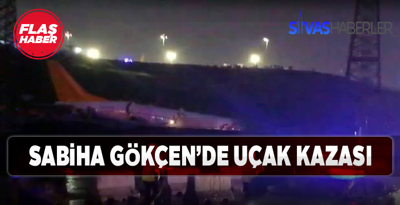 İstanbul Sabiha Gökçen’de uçak kazası meydana geldi