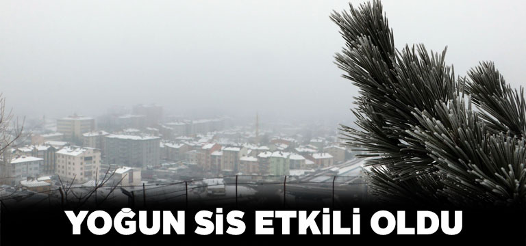 Sivas’ın dört bir yanını sis kapladı