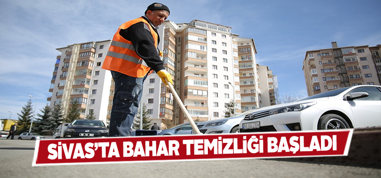Sivas karış karış temizlenerek bahara hazırlanıyor
