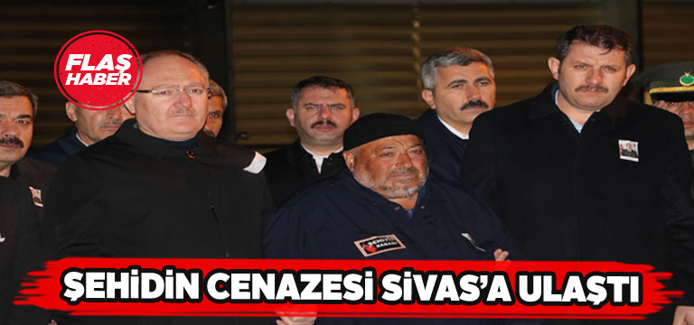 Sivas şehidinin cenazesi gece yarısı memlekete ulaştı