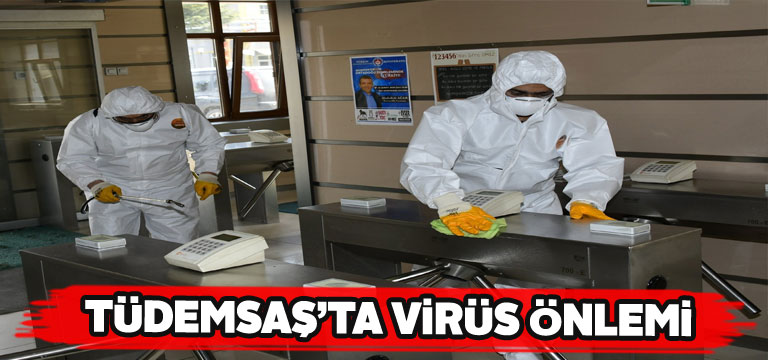TÜDEMSAŞ’ta dezenfekte çalışması başladı