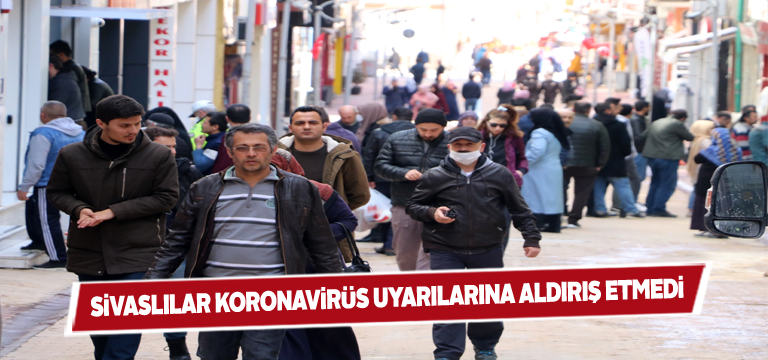 Sivaslılar tedbir dinlemedi, caddeler doldu taştı