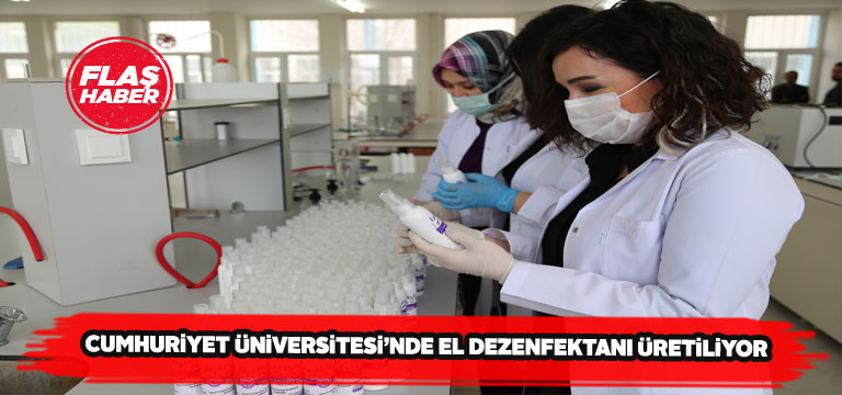 Cumhuriyet Üniversitesinde el dezenfektanı üretildi