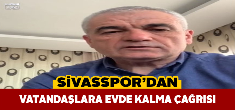 Sivasspor’dan vatandaşlara videolu evde kalma çağrısı