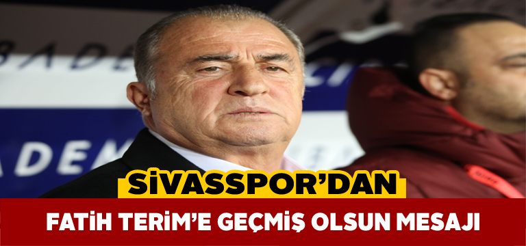 Sivasspor Fatih Terim için geçmiş olsun mesajı yayınladı