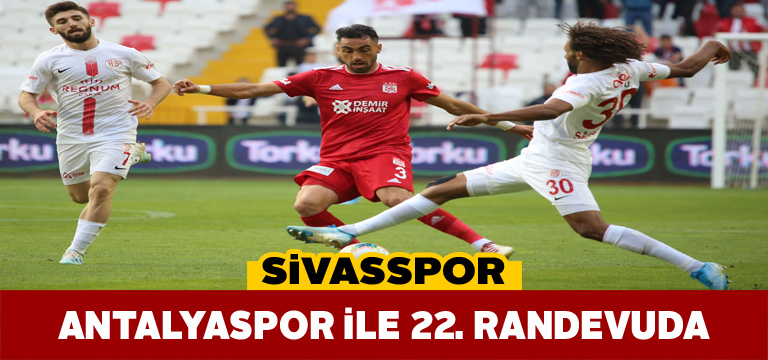Sivasspor ile Antalyaspor 22. kez karşılaşacak