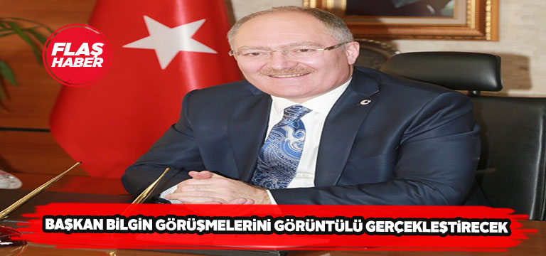 Başkan Hilmi Bilgin vatandaşlarla online görüşecek