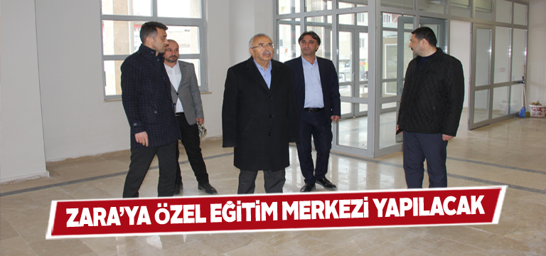 Zara’ya özel eğitim merkezi müjdesi
