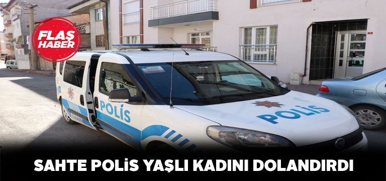 Sivaslı yaşlı kadın, sahte polis kurbanı oldu
