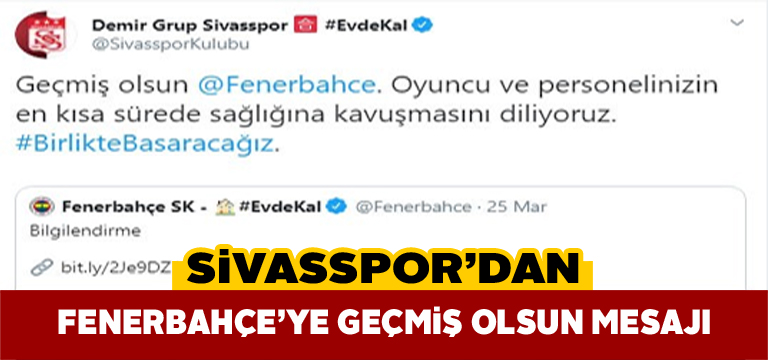 Sivasspor’dan sarı lacivertli kulübe geçmiş olsun mesajı