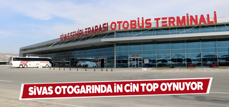 Sivas otogarı tarihinin en sessiz günlerini yaşıyor