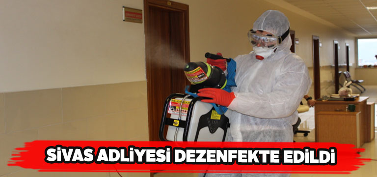 Sivas Adliyesi dezenfekte edildi