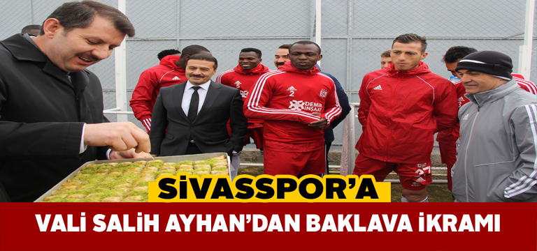 Vali Ayhan’dan Sivassporlu oyunculara tatlı jesti