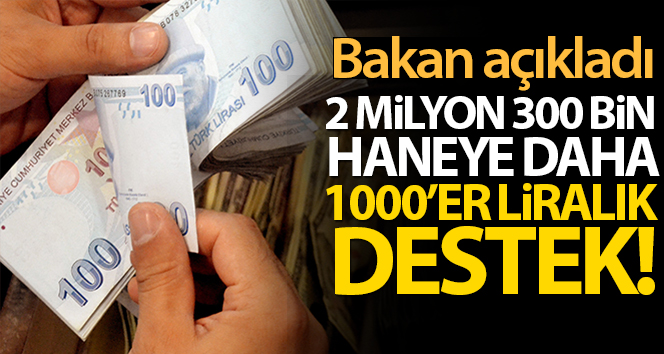 2 milyon 300 bin haneye daha 1000’er liralık destek!