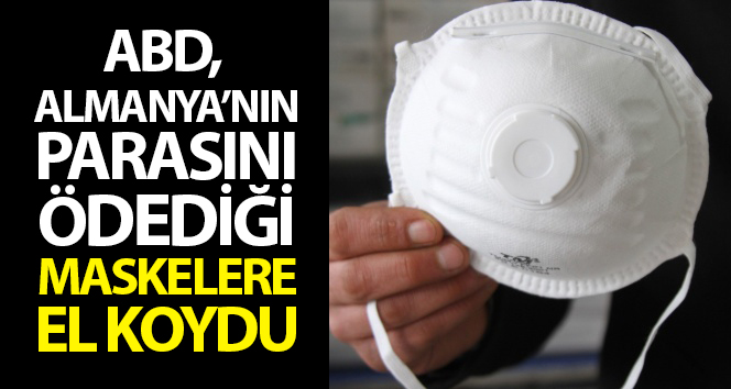 ABD, Almanya’nın parasını ödediği maskelere el koydu