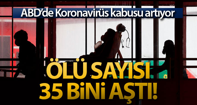 ABD’de korona virüsten ölenlerin sayısı 35 bini aştı
