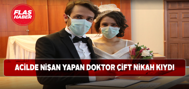 Acil serviste nişan yapan doktor çift nikah kıydı