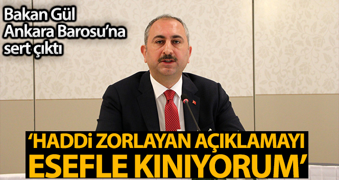 Adalet Bakanı Gül’den Ankara Barosu’na tepki