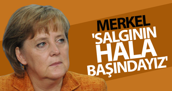Almanya Başbakanı Merkel: ‘Salgının hala başındayız’