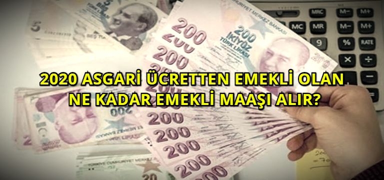 2020 Asgari Ücretten Emekli Olan Ne Kadar Emekli Maaşı Alır?