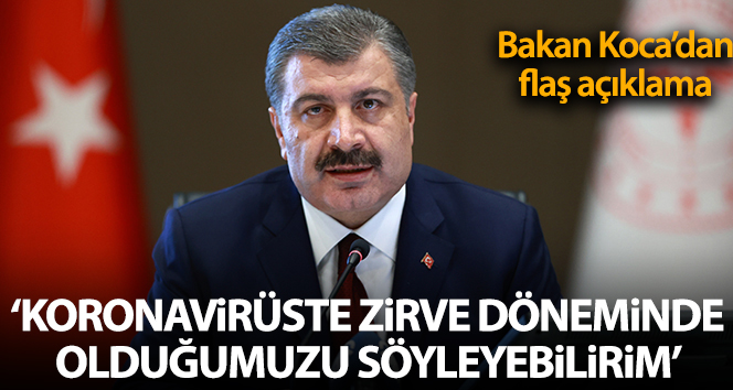 Bakan Koca: ‘Koronavirüste zirve döneminde olduğumuzu söyleyebilirim’