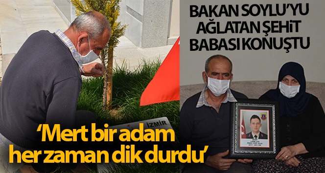 Bakan Süleyman Soylu’yu ağlatan şehit babası konuştu