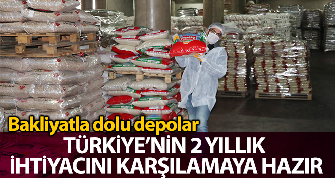 Bakliyatla dolu depolar Türkiye’nin 2 yıllık ihtiyacını karşılamaya hazır