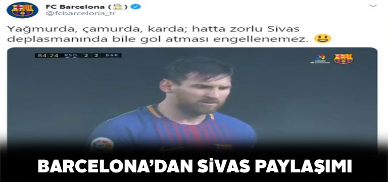 Barcelona yaptığı paylaşımda Sivas’tan bahsetti