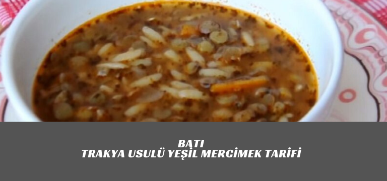Batı Trakya Usulü Yeşil Mercimek Tarifi
